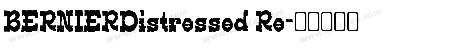 BERNIERDistressed Re字体转换